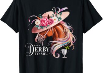 Talk Derby to me Derby Day Horse Racing T-Shirt