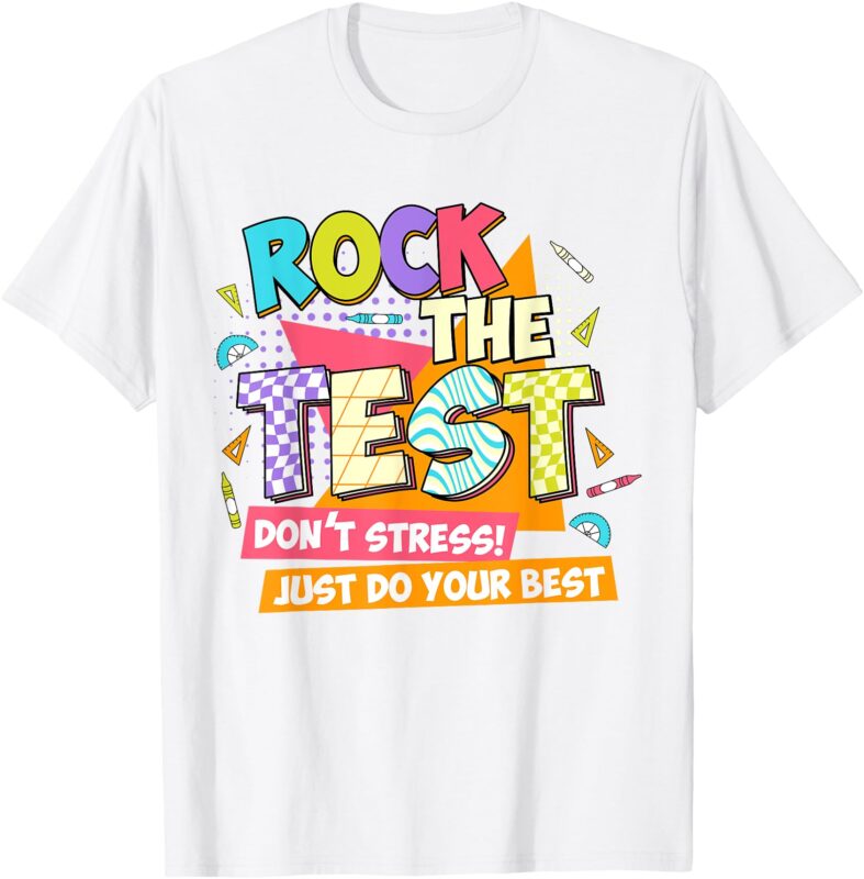 Test Day Rock The Test Teacher Testing Day T-Shirt