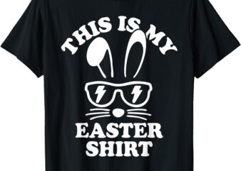 This Is My Easter Shirt Funny Easter T-Shirt