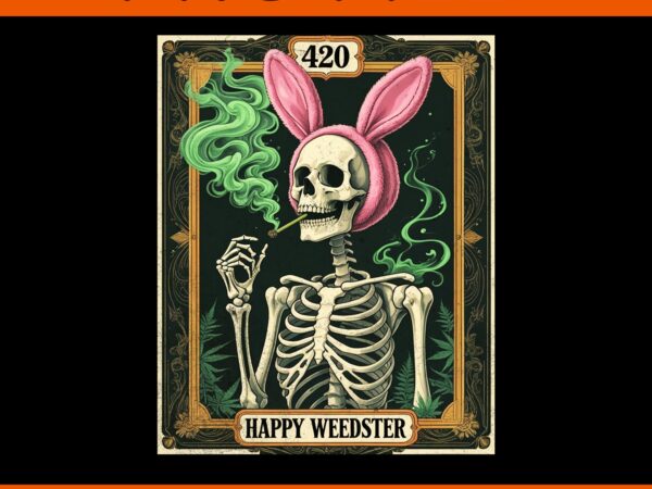 Skeleton smoking weed tarot card png, happy weedster 420 easter png t shirt template vector Skeleton smoking weed tarot card png, happy weedster 420 easter png t shirt template vector