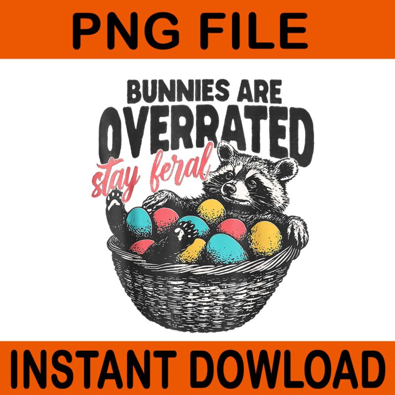 Bunnies are overrated stay feral PNG, Funny Easter raccoon PNG