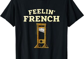 Vintage Feelin’ French Funny Guillotine For Women And Men T-Shirt