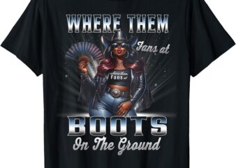 Where Them Fans At Cowgirl Linedance Boots On The Ground T-Shirt
