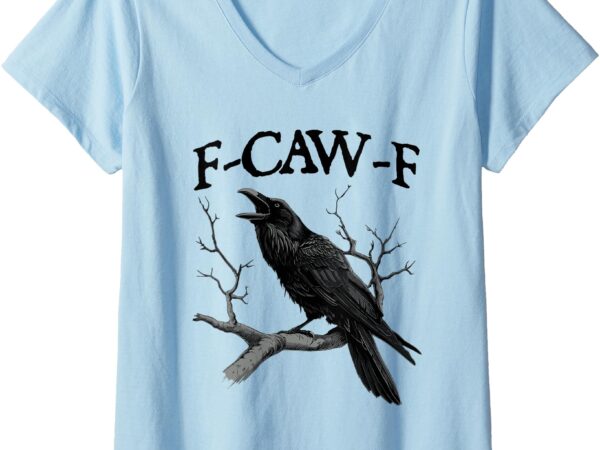 Womens black crow, f-caw-f funny black bird v-neck t-shirt