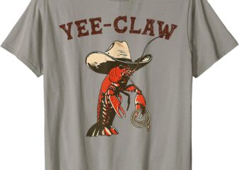 Yee Claw Funny Crawfish Cajun Seafood Festival T-Shirt