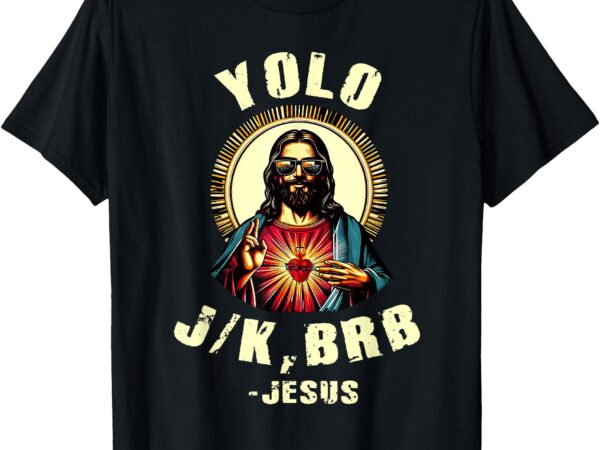 Yolo jk brb jesus funny easter day bible vintage christian t-shirt
