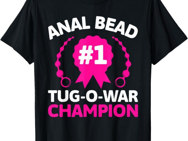 #1 bead tug o war champion funny adult humor cringe t-shirt