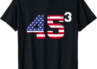 45³ Trump 2028 45 Cubed Third Term President American Flag T-Shirt