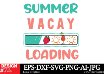 Summer Vacay Loading T-Shirt Design,Summer SVG,Summer SVG Bundle,Beach SVG,Summer Sublimation,Beach Sublimation,Tropical SVG,Sunshine SVG,Va