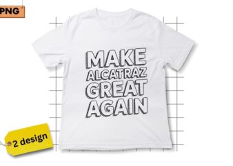 Make Alcatraz Great Again Funny Trump Alcatraz Retro T-Shirt design PNG