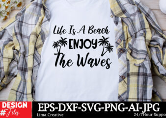 Life is a Beach Enjoy the Waves T-Shirt Design,Summer SVG,Summer SVG Bundle,Beach SVG,Summer Sublimation,Beach Sublimation,Tropical SVG,Suns