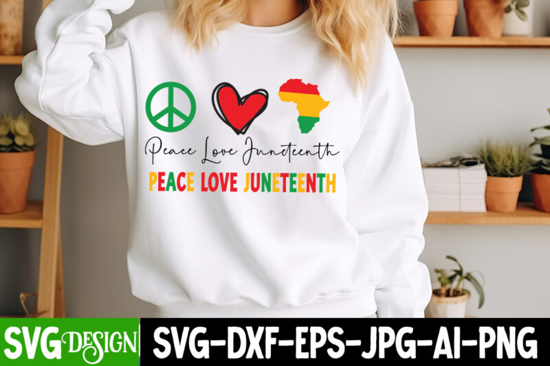 Peace Love Juneteenth T-Shirt Design, Juneteenth Svg,Juneteenth SVG Bundle,Black History Month Svg, Juneteenth Png,Juneteenth Shirt Svg,Blac