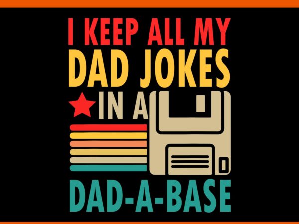 I keep all my dad jokes in a dad base svg, dad jokes svg, father svg, daddy svg t shirt design for sale