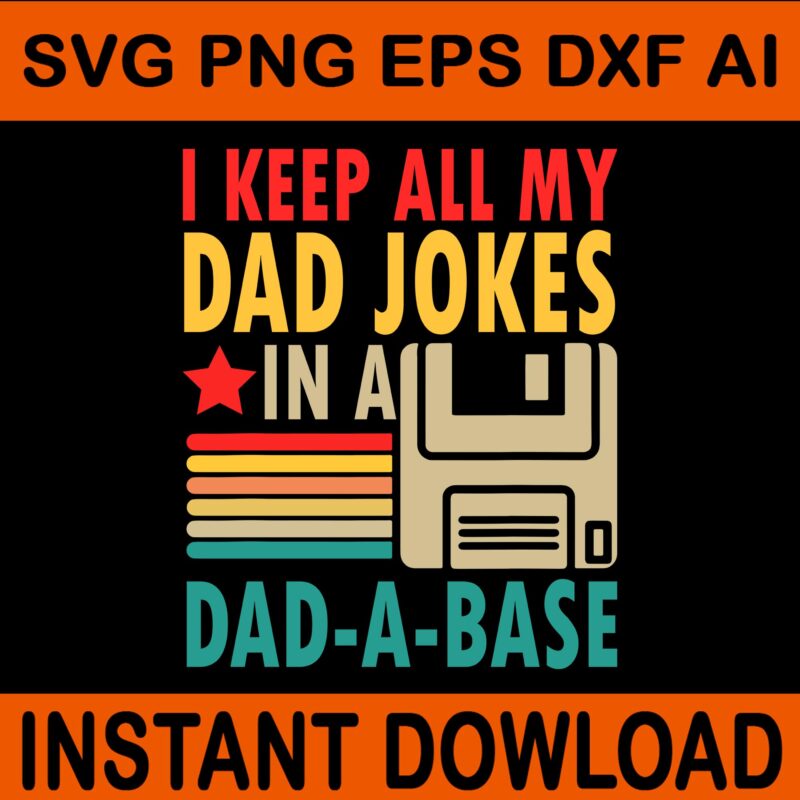 I Keep All My Dad Jokes In A Dad Base Svg, Dad Jokes Svg, Father Svg, Daddy SVG