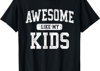 Awesome Like My Kids Funny Father’s Day Dad Gifts Daddy T-Shirt