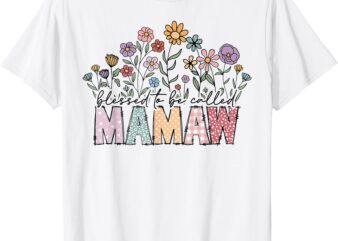 Blessed To Be Called Mamaw Floral Mother’s Day T-Shirt
