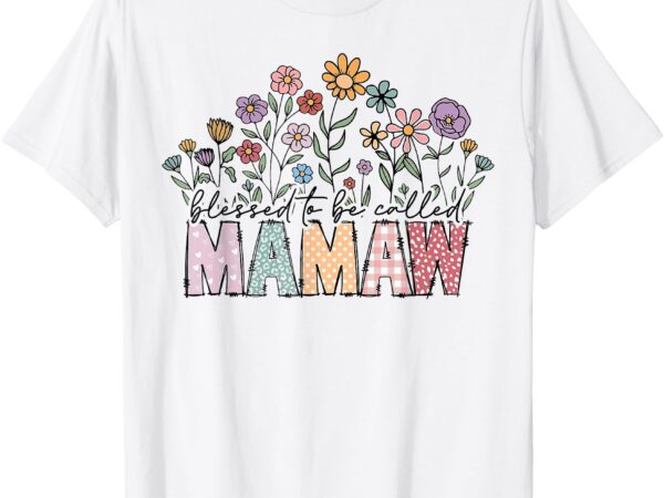 Blessed to be called mamaw floral mother’s day t-shirt