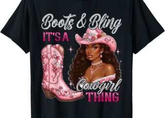 Boots & Bling It’s A Cowgirl Thing Black Cowgirl Melanin T-Shirt