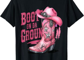 Boots On The Ground Dancing Western Cowgirl Country T-Shirt