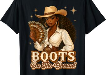 Boots On The Ground Juneteenth Cowgirl Where Them Fans At T-Shirt
