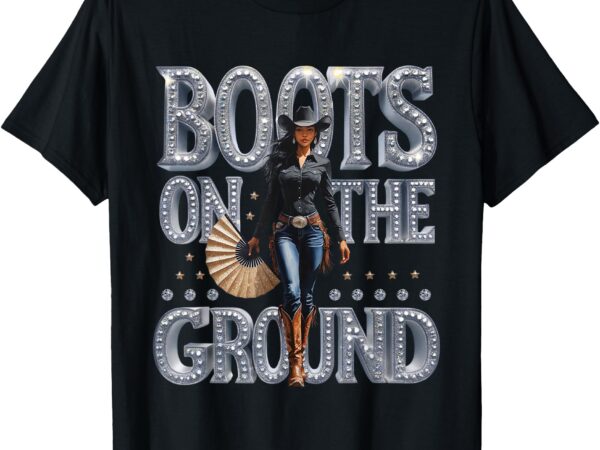 Boots on the ground linedance western cowgirl boot cowboy t-shirt