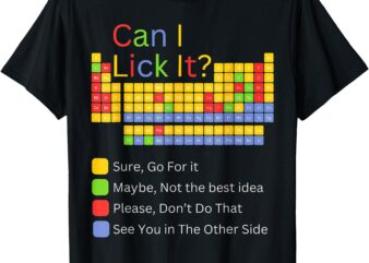 Can I Lick It Funny Periodic Table Of Elements T-Shirt
