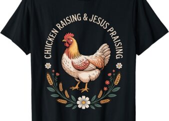 Chicken Raising And Jesus Praising Vintage T-Shirt