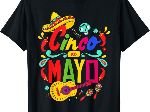 Cinco de mayo celebrate 5 de mayo may 5 t-shirt