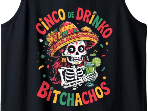 Cinco de mayo funny mexican party cinco de drinko bitchachos tank top t shirt vector file