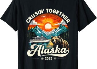 Cruisin Together Alaska 2025 Cruise Family Trip T-Shirt