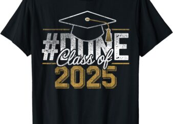 #DONE Class of 2025 Graduation for Her Him Grad Seniors T-Shirt
