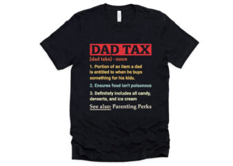 dad tax Fathers Day T-shirt design. Daddy Tax life Svg PNG for T-Shirt Sublimation, portion of an item a Dad Loves Gifts T-shirt.