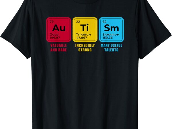 Elements periodic table autism awareness for mom, kids, men t-shirt