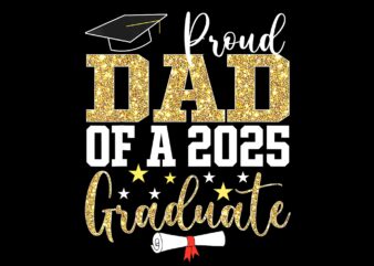 Proud Dad Of A 2025 Graduate PNG, Proud Dad PNG, Father Day PNG, Father PNG