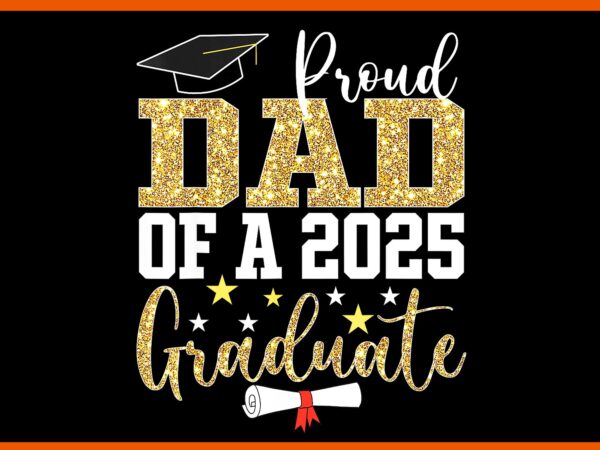 Proud dad of a 2025 graduate png, proud dad png, father day png, father png t shirt illustration Proud dad of a 2025 graduate png, proud dad png, father day png, father png t shirt illustration