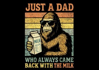 Just A Dad Who Always Came Back With The Milk Bigfoot PNG, Father Day PNG, Father PNG
