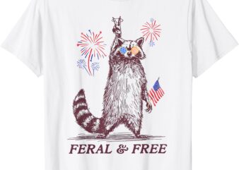 Feral & Free Funny Patriotic Racoon Feral And Free 4th July T-Shirt