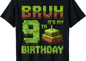 Funny Birthday Boy Bruh It’s My 9th Birthday Game Pixel T-Shirt