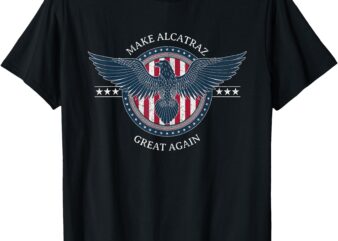 Funny Make Alcatraz Great Again Trump USA T-Shirt