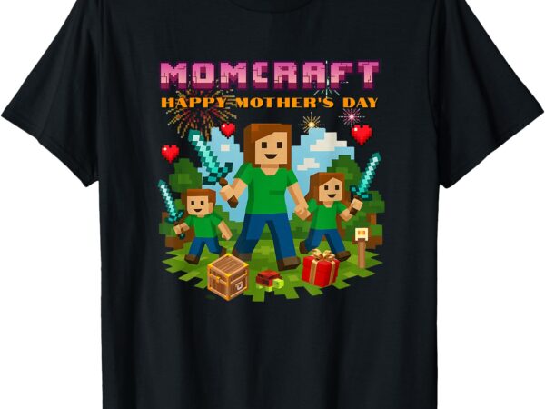 Funny momcraft gamer happy mother day t-shirt