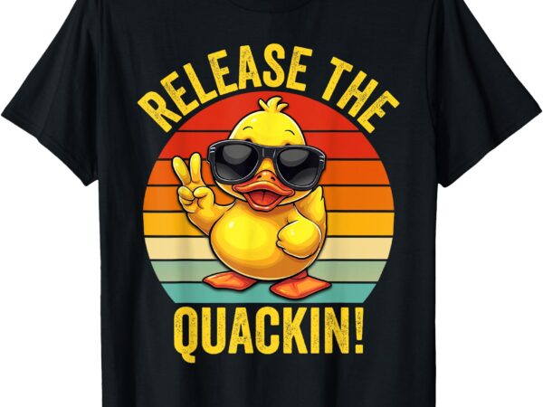 Funny rubber duckie duck release the quackin t-shirt
