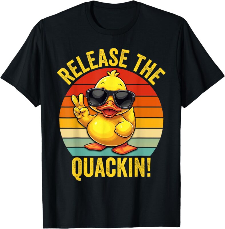 Funny Rubber Duckie Duck Release The Quackin T-Shirt