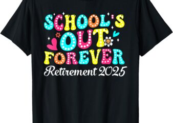 Groovy School’s Out Forever Retirement 2025 Retired Teacher T-Shirt