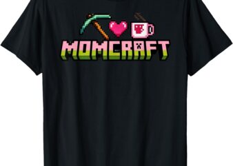 Happy Mothers Day Momcraft Gamer Mom T-Shirt