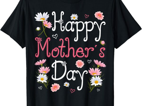 Happy mother’s day with floral mom mommy grandma womens t-shirt