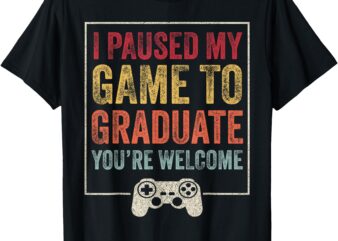 I Paused My Game To Graduate Funny gamer Graduation Men Boys T-Shirt