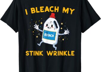 Inappropriate I Bleach My Wrinkle Funny Humor Joke Men Women T-Shirt