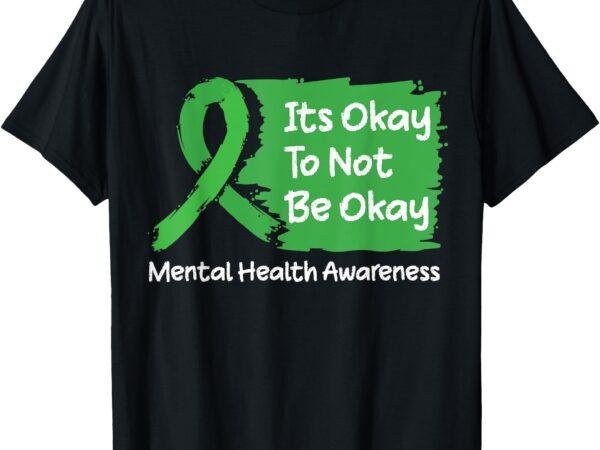 Its okay to not be okay shirt mental health awareness ribbon t-shirt