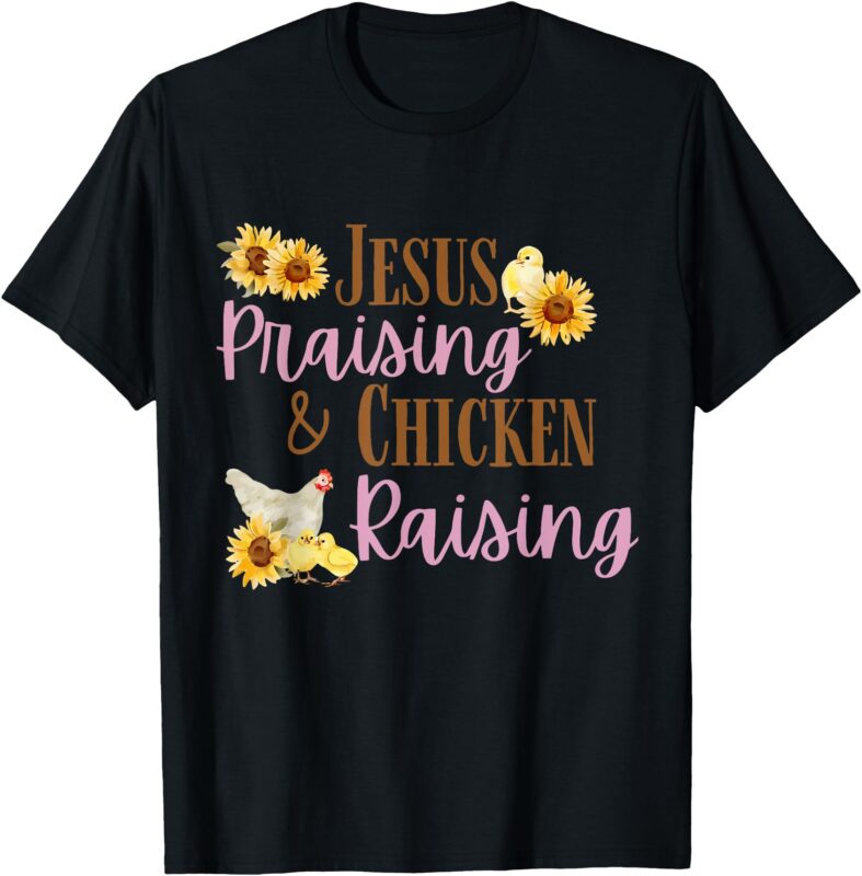 Jesus Praising Chicken Raising Funny Faith Farm Girls T-Shirt