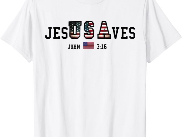 Jesus saves jesusaves usa american flag patriotic christian t-shirt